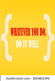 Whatever you do, do it well. Quotes vector illustration.