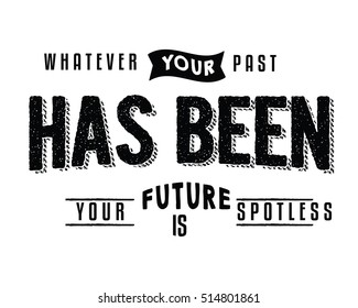 Whatever your past has been your future is spotless. Future quotes