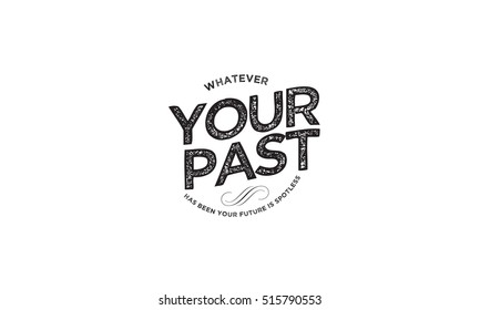 Whatever your past has been your future is spotless. Future quote
