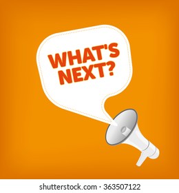 WHAT'S NEXT?
