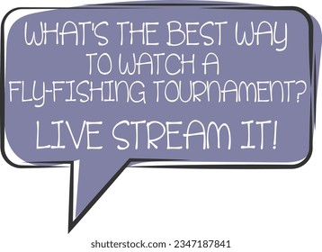 What's' The Best Way To Watch A Fly-Fishing Tournament? - Dad Joke svg