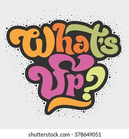 What's up - design element for sign, t-shirt, flyer, banner, poster. Vector art. Lettering collection.