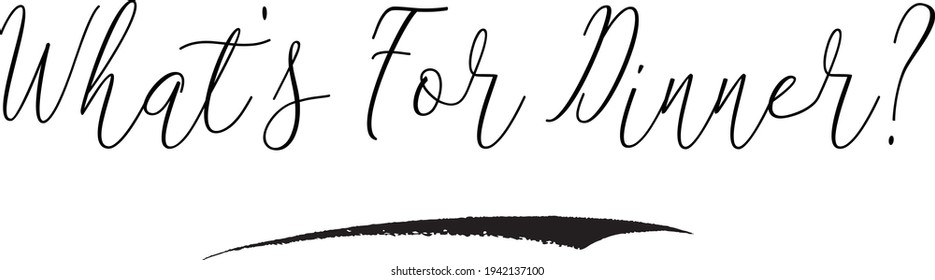 What's For Dinner Calligraphy Text on White Background