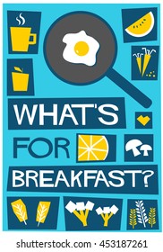 What's for breakfast? (Flat Style Vector Illustration Quote Poster Design)