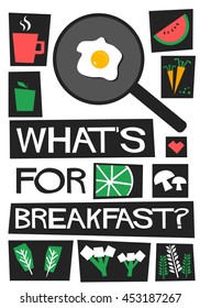 What's for breakfast? (Flat Style Vector Illustration Quote Poster Design)