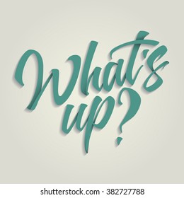 What's Up? Green Hand Lettering Convex Text With Shadow. Famous Quotes. Typography design. Vector illustration