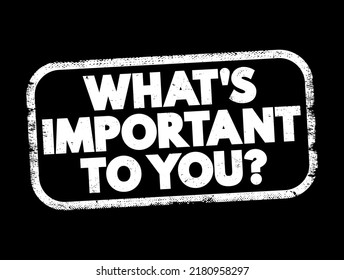What's Important To You question text stamp, concept background