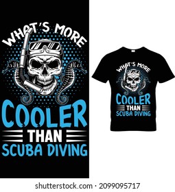 What's More Cooler Than Scuba Diving T-Shirt Design