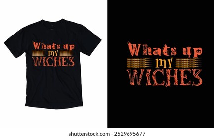 Whats Up My Wiches T-shirt Design