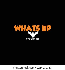 Whats up my witch Halloweeen T-shirt Design. vintages, t-shirt vector 