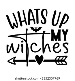 whats up my witches, New Halloween SVG Design Vector File.