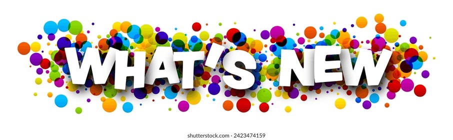 What's new sign over colorful round dots confetti background. Design element. Vector illustration.