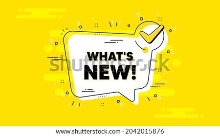 Whats new text. Check mark yellow chat banner. Special offer sign. New arrivals symbol. Whats new approved chat message. Checklist background. Vector