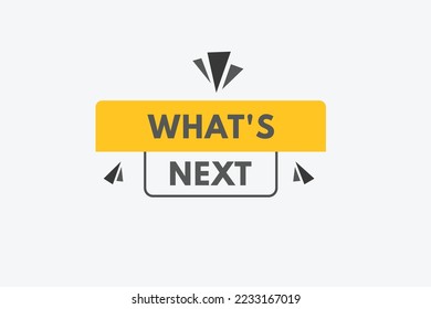 what's next Button. what's next Sign Icon Label Sticker Web Buttons
