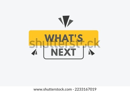 what's next Button. what's next Sign Icon Label Sticker Web Buttons
