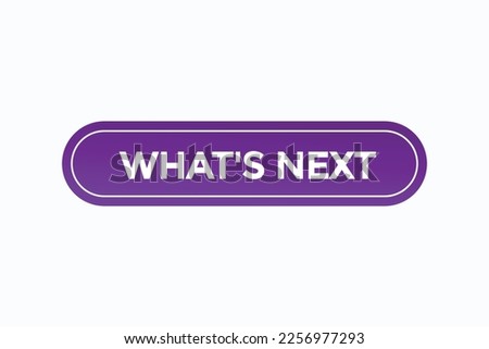 what's next button vectors.sign label speech bubble what's next
