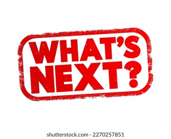 What's Next Question text stamp, concept background