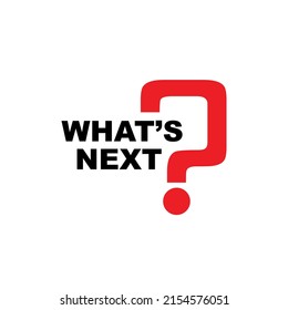 What's Next Sign On White Background