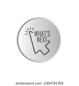 What's next sign on white background