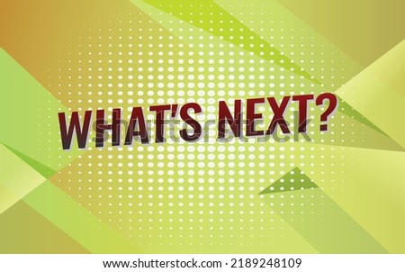 Whats next word concept vector illustration style for social media landing page, template, ui, web, mobile app, poster, banner, flyer, background, gift card, coupon, label, wallpaper