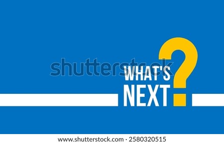 what's next and yellow question mark, social media post vector poster, banner design for business and advertising