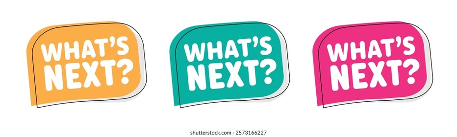 What's next? on speech bubble