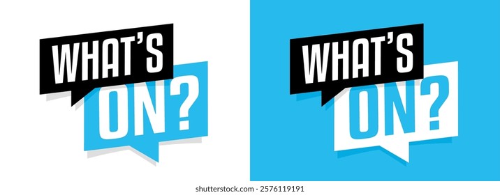 What's on? on speech bubble
