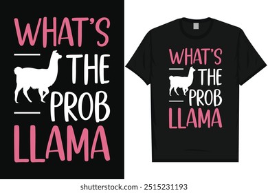 What's the prob llama llamas typography graphics tshirt design