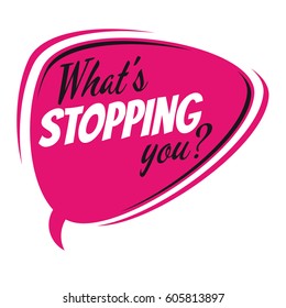 what's stopping you retro speech bubble