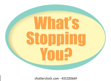 Whats stopping you vector sticker. Volume frame with shadow. Speech bubble in retro style.