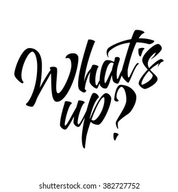 What's Up? Text. Black Hand Lettering. Isolated on White Background. Famous Quotes. Typography design. Vector illustration