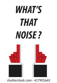 WHAT'S THAT NOISE typography vector illustration