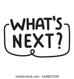 What's next? Vector hand drawn badge illustration on white background.