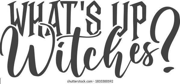 What's up witches | Halloween quote