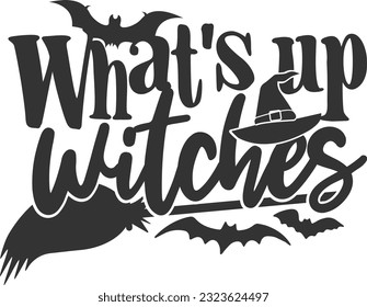 What's Up Witches - Happy Halloween