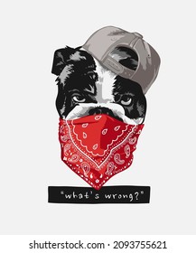 what's wrong slogan with angry dog wearing cap and bandana vector illustration