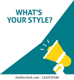 WHAT'S YOUR STYLE?  Announcement. Hand Holding Megaphone With Speech Bubble. Flat Vector Illustration