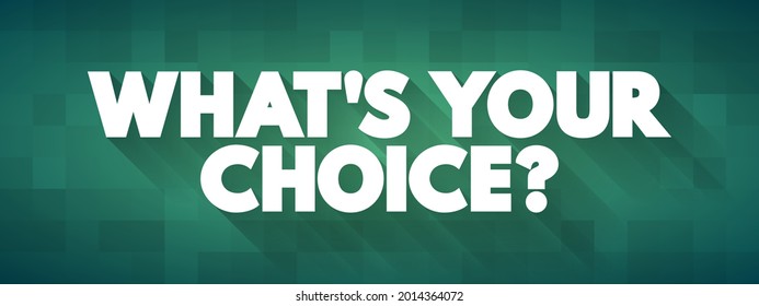 What's Your Choice text quote, concept background