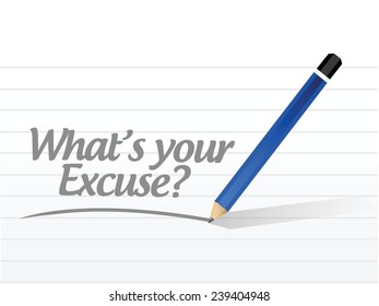 whats your excuse sign message illustration design over a white background