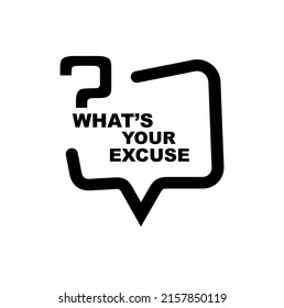 what's your excuse sign on white background