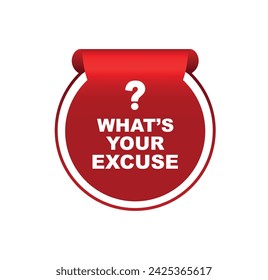 what's your excuse sign on white background