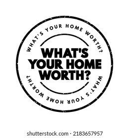 What's Your Home Worth Question Text Stamp, Concept Background