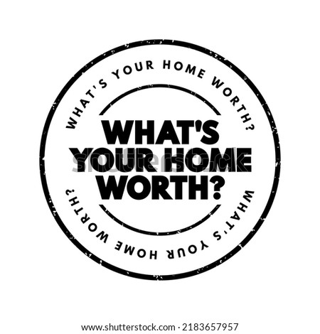 What's your home worth question text stamp, concept background