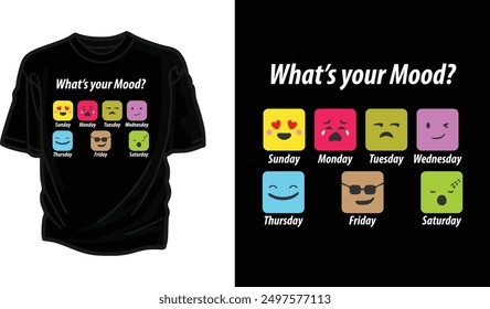 What's your mood T-Shirt Design for printing black t-shirt according to your mood weekly moods are printed, black t-shirt design for printing