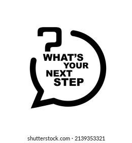 Whats your next step sign on white background 