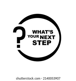 Whats your next step sign on white background 