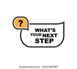 Whats your next step sign on white background 