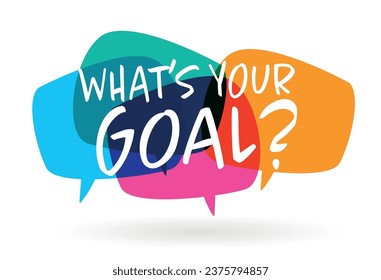 What's your goal? on speech bubble