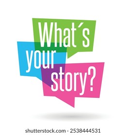 What's your story? on speech bubble