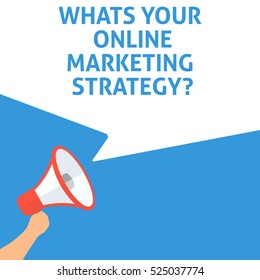 WHATS YOUR ONLINE MARKETING STRATEGY? Announcement. Hand Holding Megaphone With Speech Bubble. Flat Illustration